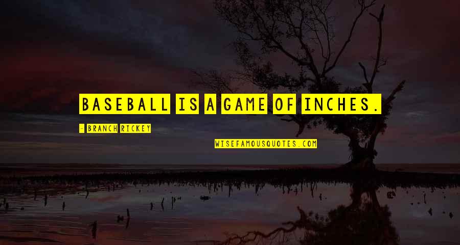 The Witch Movie Quotes By Branch Rickey: Baseball is a game of inches. The Witch Movie Quotes By Branch Rickey: Baseball is a game of inches.