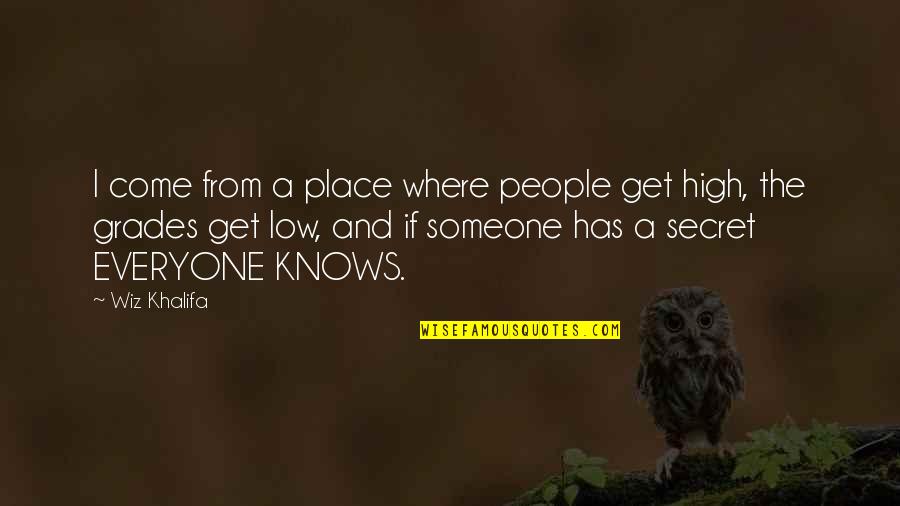 The Wiz Quotes By Wiz Khalifa: I come from a place where people get