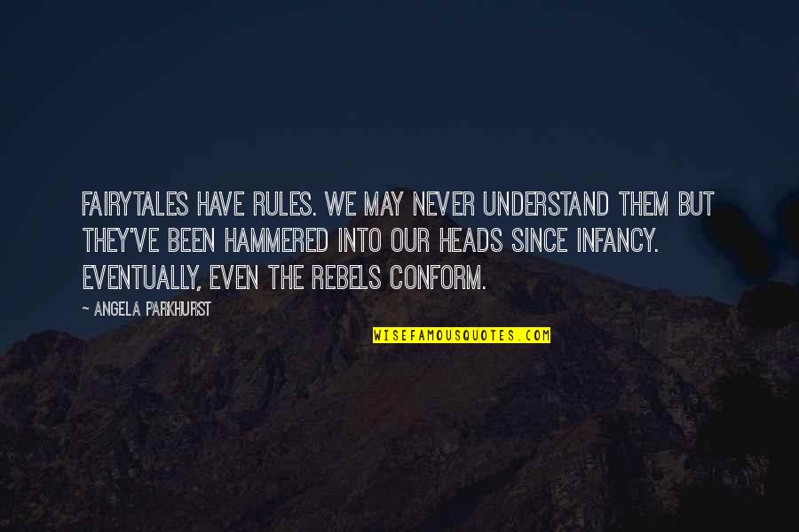 The Wolf Quotes By Angela Parkhurst: Fairytales have rules. We may never understand them