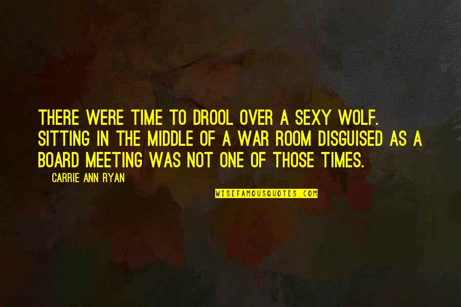 The Wolf Quotes By Carrie Ann Ryan: There were time to drool over a sexy