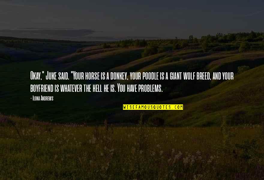 The Wolf Quotes By Ilona Andrews: Okay," Juke said. "Your horse is a donkey,