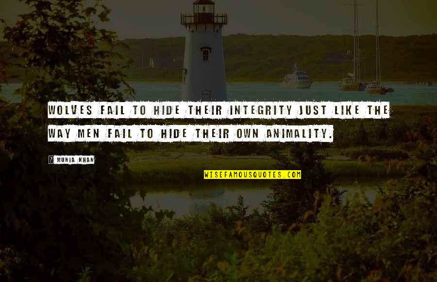 The Wolf Quotes By Munia Khan: Wolves fail to hide their integrity just like