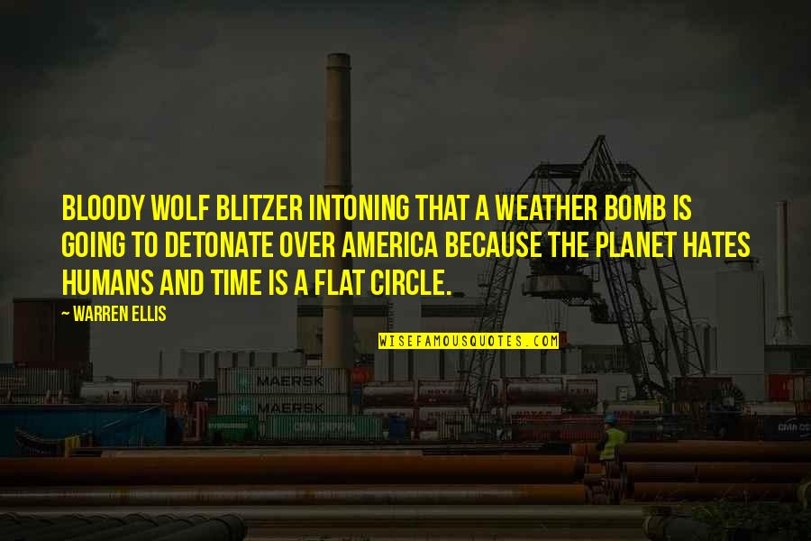 The Wolf Quotes By Warren Ellis: Bloody Wolf Blitzer intoning that a weather bomb