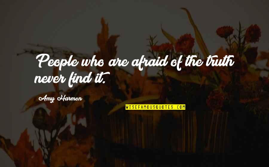 The Wolf's Hour Quotes By Amy Harmon: People who are afraid of the truth never The Wolf's Hour Quotes By Amy Harmon: People who are afraid of the truth never