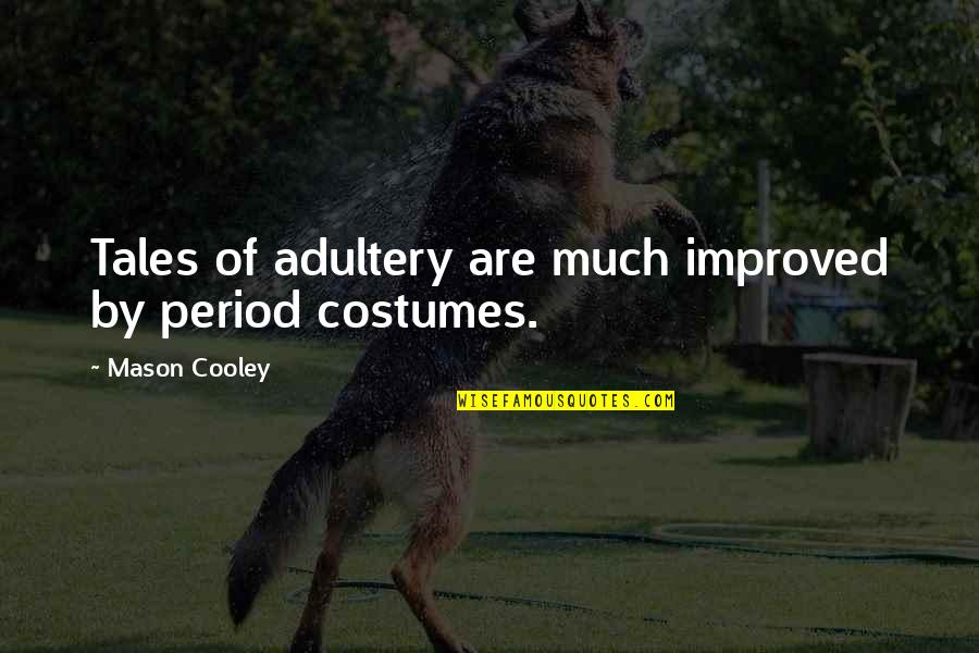 The Wolf's Hour Quotes By Mason Cooley: Tales of adultery are much improved by period