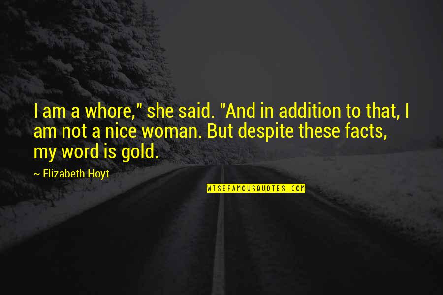 The Woman In Gold Quotes By Elizabeth Hoyt: I am a whore," she said. "And in