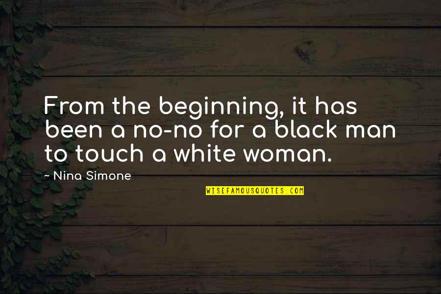 The Woman In White Quotes By Nina Simone: From the beginning, it has been a no-no