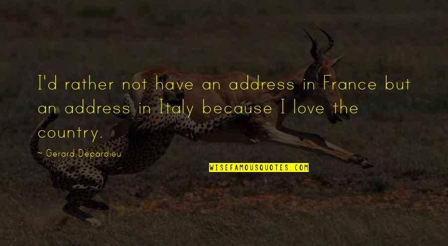 The Wombats Quotes By Gerard Depardieu: I'd rather not have an address in France The Wombats Quotes By Gerard Depardieu: I'd rather not have an address in France
