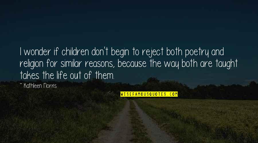 The Wonder Of Children Quotes By Kathleen Norris: I wonder if children don't begin to reject The Wonder Of Children Quotes By Kathleen Norris: I wonder if children don't begin to reject