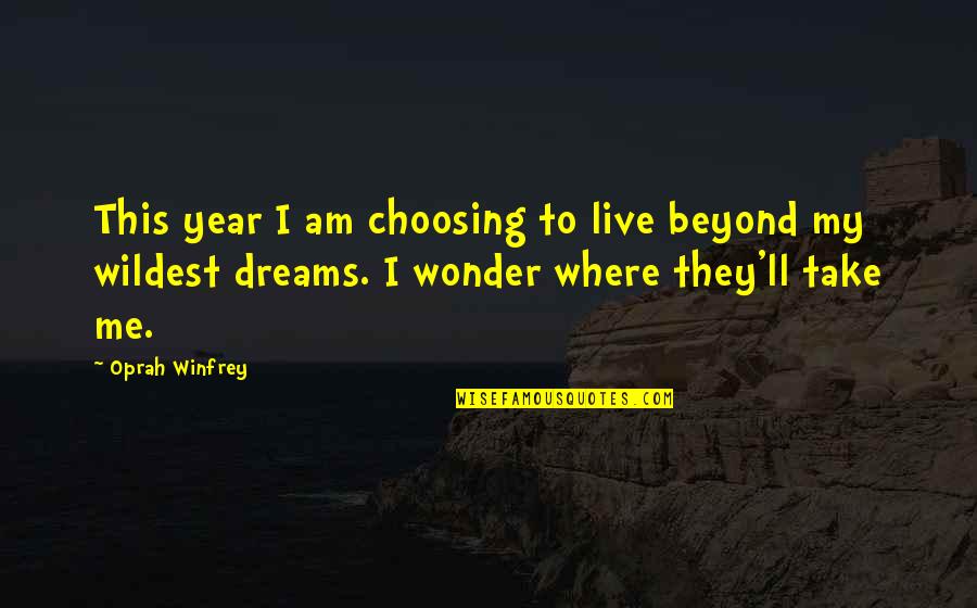 The Wonder Years Quotes By Oprah Winfrey: This year I am choosing to live beyond The Wonder Years Quotes By Oprah Winfrey: This year I am choosing to live beyond