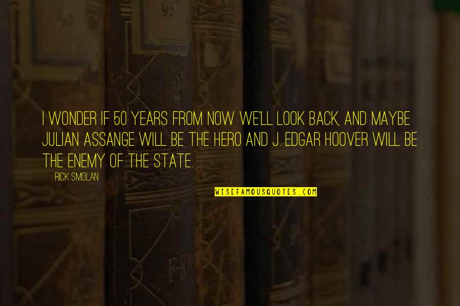 The Wonder Years Quotes By Rick Smolan: I wonder if 50 years from now we'll The Wonder Years Quotes By Rick Smolan: I wonder if 50 years from now we'll