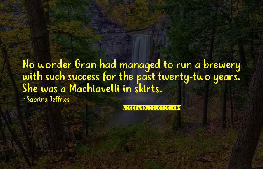 The Wonder Years Quotes By Sabrina Jeffries: No wonder Gran had managed to run a The Wonder Years Quotes By Sabrina Jeffries: No wonder Gran had managed to run a