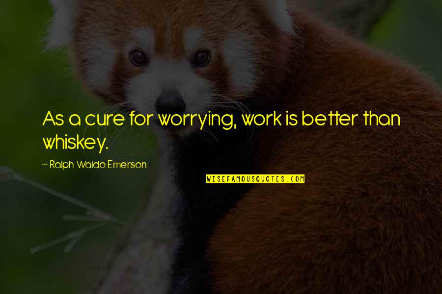 The Wonderful Wizard Of Oz Movie Quotes By Ralph Waldo Emerson: As a cure for worrying, work is better