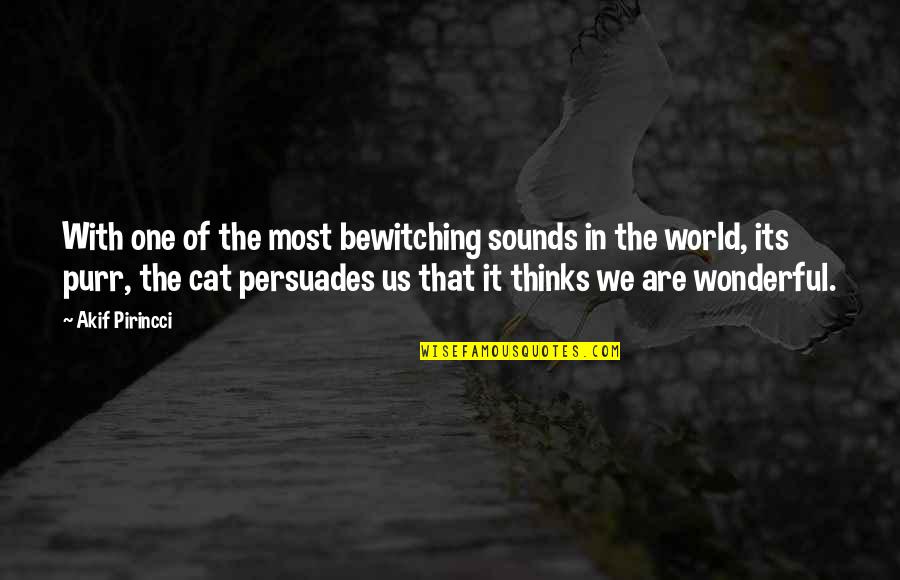 The Wonderful World Quotes By Akif Pirincci: With one of the most bewitching sounds in