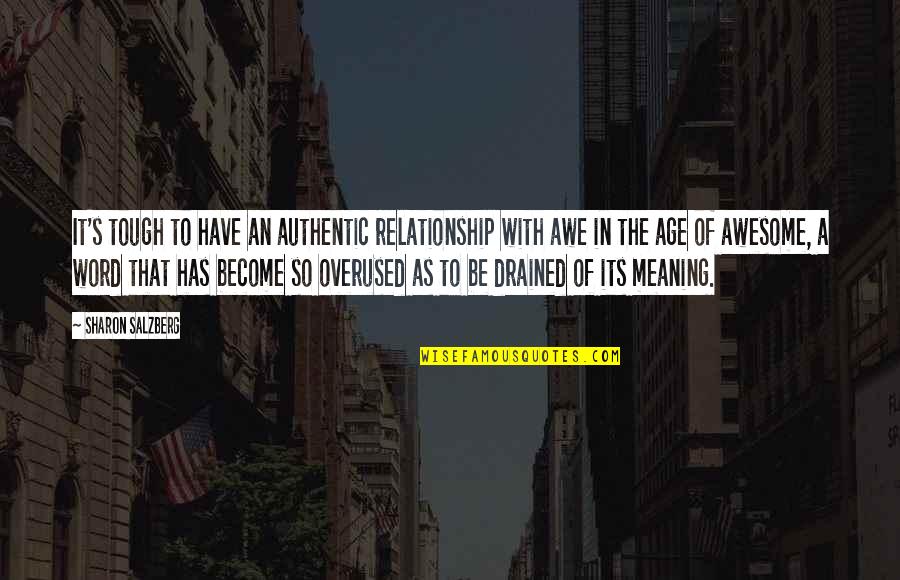 The Word Awesome Quotes By Sharon Salzberg: It's tough to have an authentic relationship with