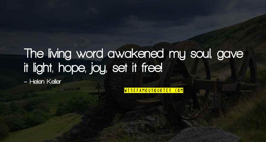 The Word Free Quotes By Helen Keller: The living word awakened my soul, gave it