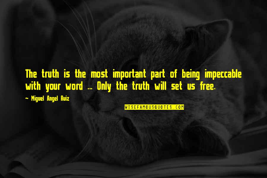 The Word Free Quotes By Miguel Angel Ruiz: The truth is the most important part of