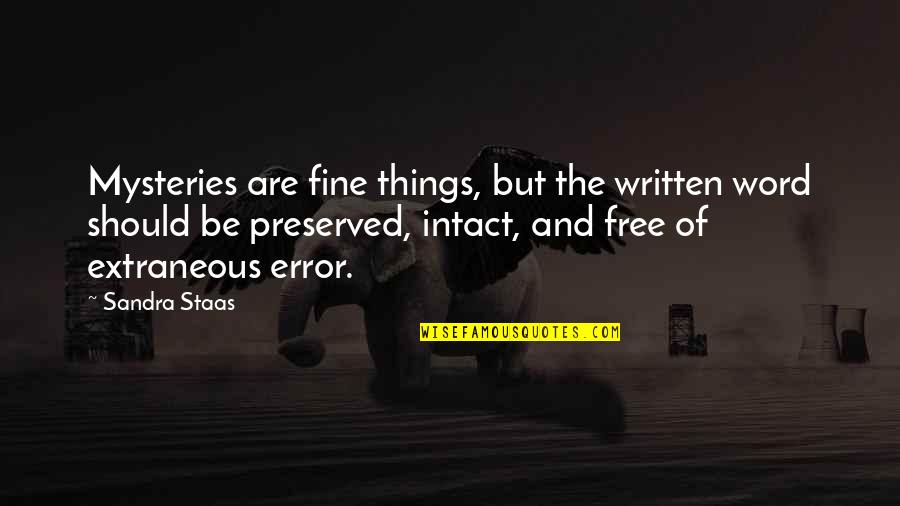 The Word Free Quotes By Sandra Staas: Mysteries are fine things, but the written word