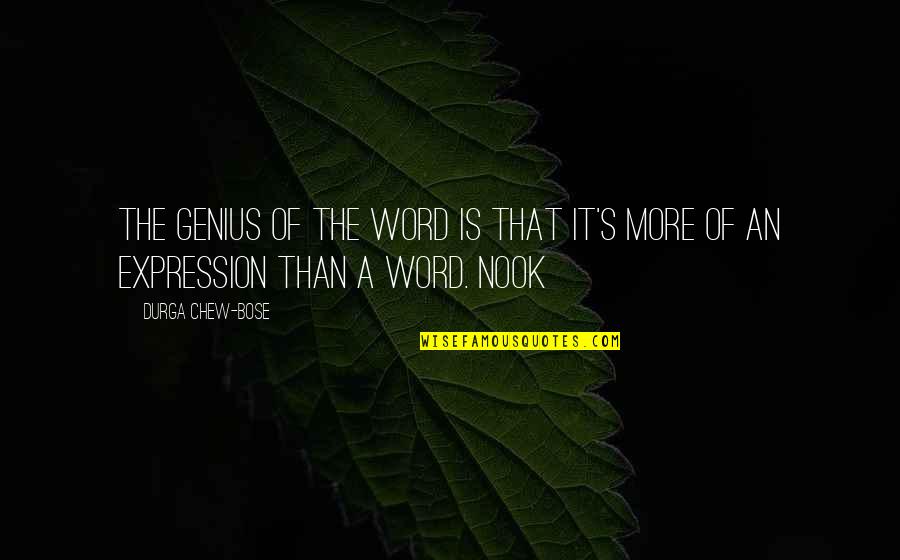 The Word Genius Quotes By Durga Chew-Bose: The genius of the word is that it's