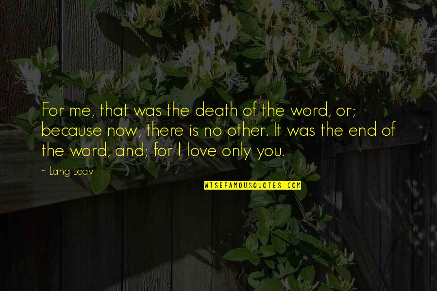 The Word I Love You Quotes By Lang Leav: For me, that was the death of the