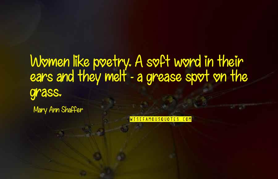 The Word Love Quotes By Mary Ann Shaffer: Women like poetry. A soft word in their