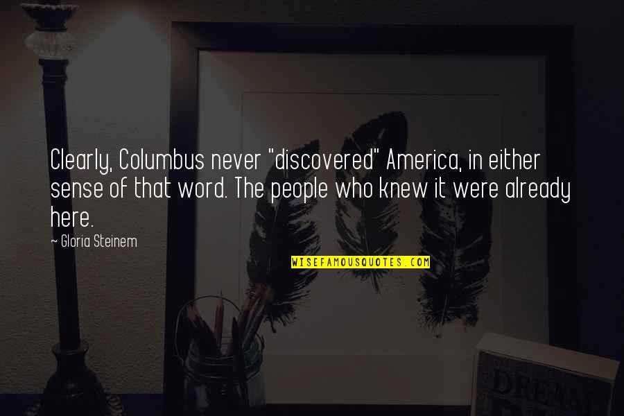 The Word Never Quotes By Gloria Steinem: Clearly, Columbus never "discovered" America, in either sense