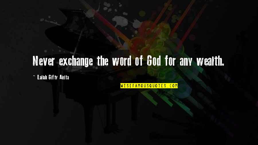 The Word Never Quotes By Lailah Gifty Akita: Never exchange the word of God for any