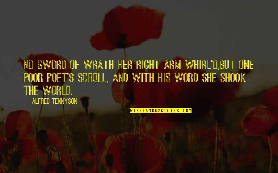 The Word No Quotes By Alfred Tennyson: No sword Of wrath her right arm whirl'd,But