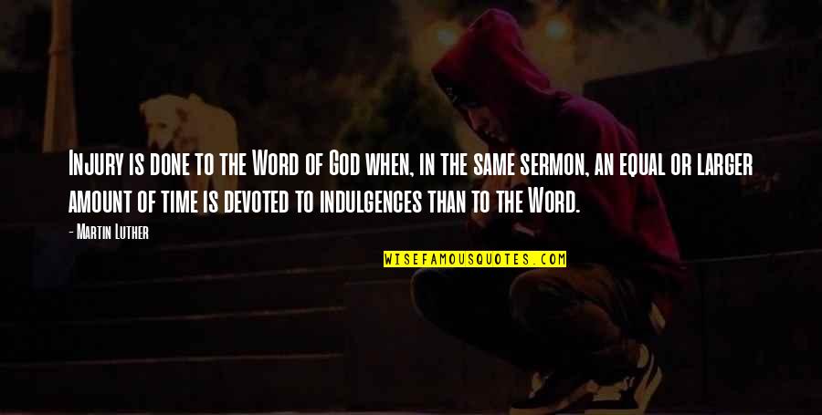 The Word Of God Quotes By Martin Luther: Injury is done to the Word of God