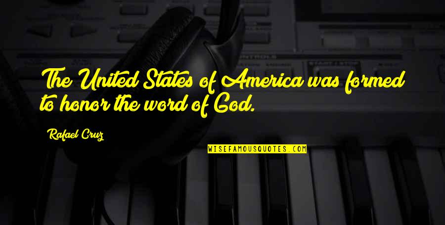 The Word Of God Quotes By Rafael Cruz: The United States of America was formed to