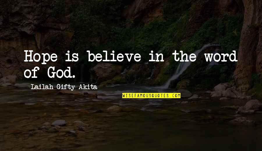 The Word Of Wisdom Quotes By Lailah Gifty Akita: Hope is believe in the word of God.