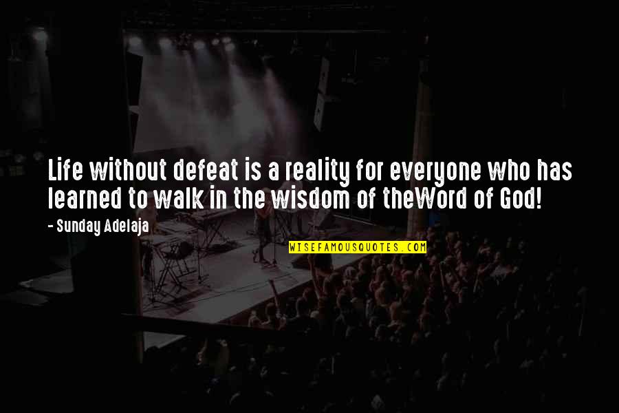 The Word Of Wisdom Quotes By Sunday Adelaja: Life without defeat is a reality for everyone