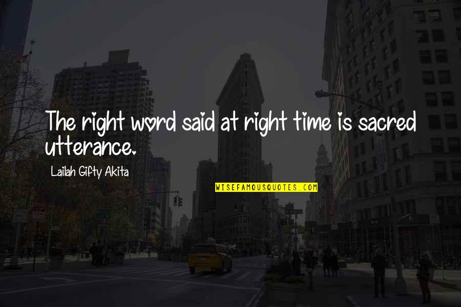 The Word Quotes By Lailah Gifty Akita: The right word said at right time is