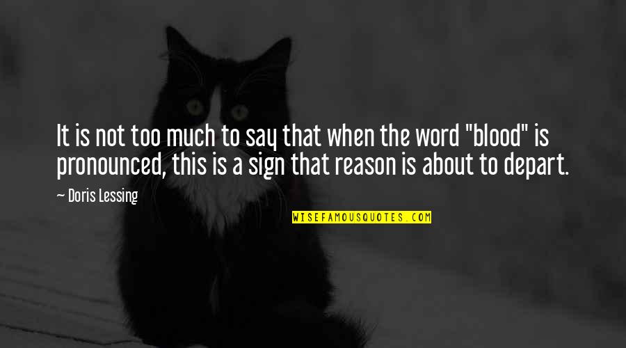 The Word That Quotes By Doris Lessing: It is not too much to say that The Word That Quotes By Doris Lessing: It is not too much to say that