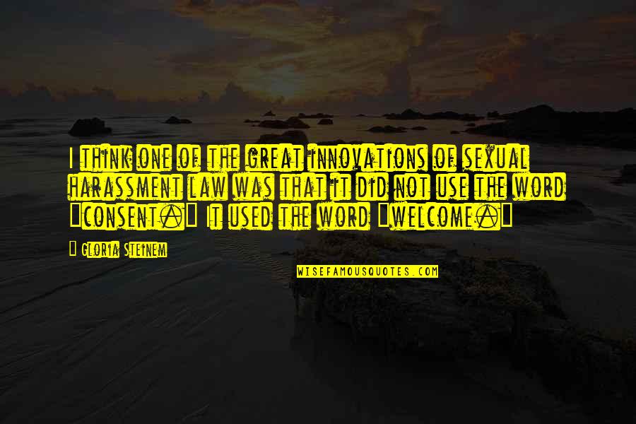 The Word Welcome Quotes By Gloria Steinem: I think one of the great innovations of