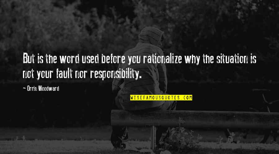 The Word Why Quotes By Orrin Woodward: But is the word used before you rationalize