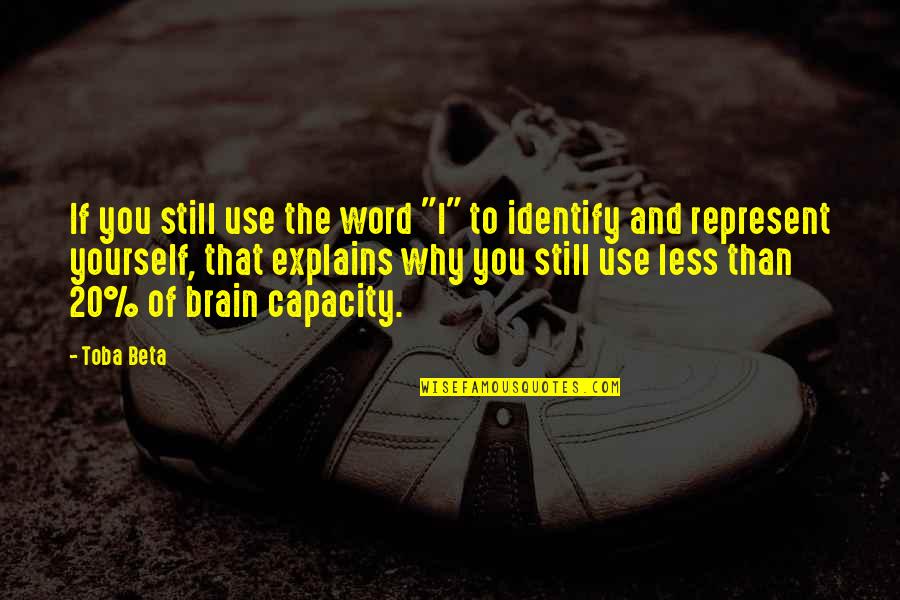 The Word Why Quotes By Toba Beta: If you still use the word "I" to