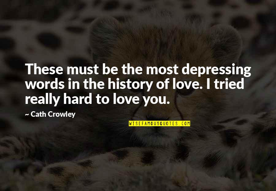 The Words I Love You Quotes By Cath Crowley: These must be the most depressing words in