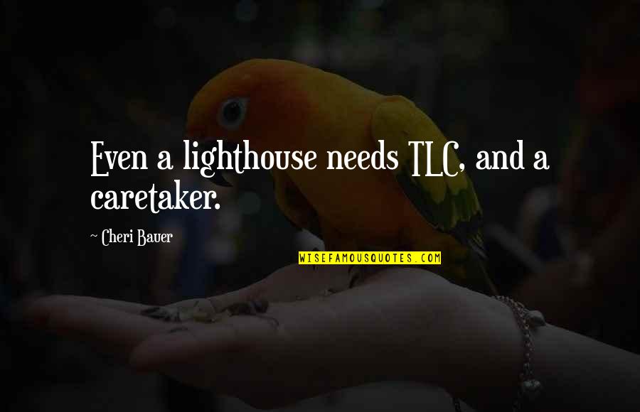 The Words Movie Best Quotes By Cheri Bauer: Even a lighthouse needs TLC, and a caretaker. The Words Movie Best Quotes By Cheri Bauer: Even a lighthouse needs TLC, and a caretaker.