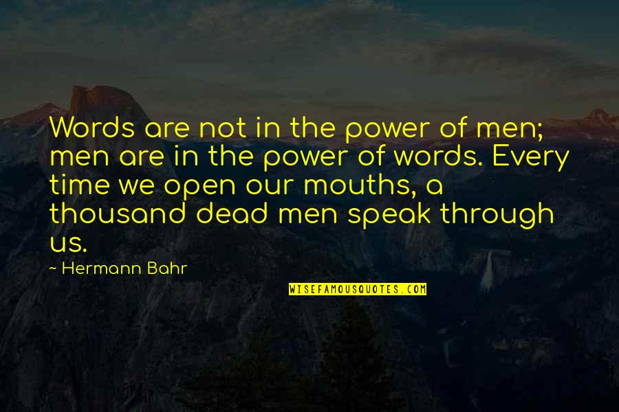 The Words We Speak Quotes By Hermann Bahr: Words are not in the power of men;