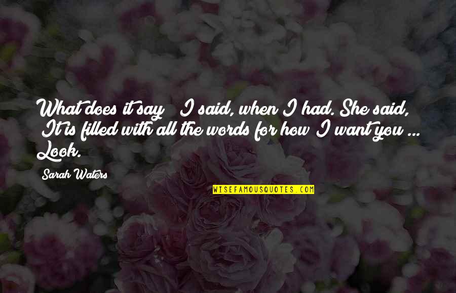 The Words You Say Quotes By Sarah Waters: What does it say?" I said, when I The Words You Say Quotes By Sarah Waters: What does it say?" I said, when I