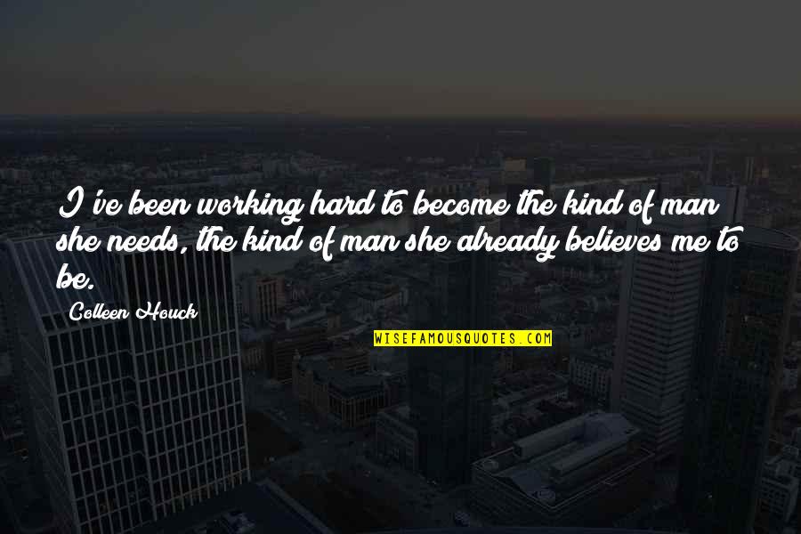 The Working Man Quotes By Colleen Houck: I've been working hard to become the kind