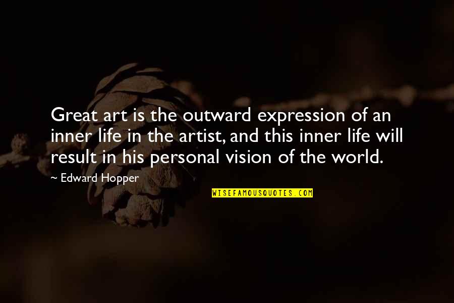 The World And Art Quotes By Edward Hopper: Great art is the outward expression of an