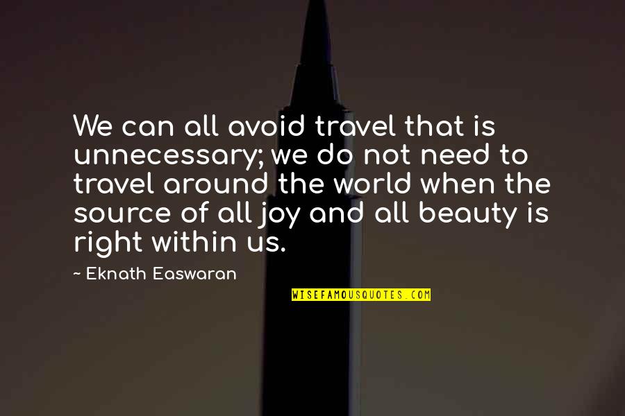 The World And Beauty Quotes By Eknath Easwaran: We can all avoid travel that is unnecessary;