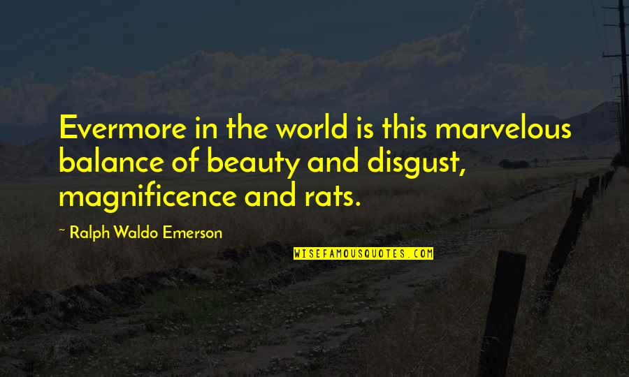 The World And Beauty Quotes By Ralph Waldo Emerson: Evermore in the world is this marvelous balance