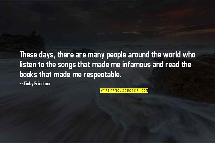 The World And Books Quotes By Kinky Friedman: These days, there are many people around the