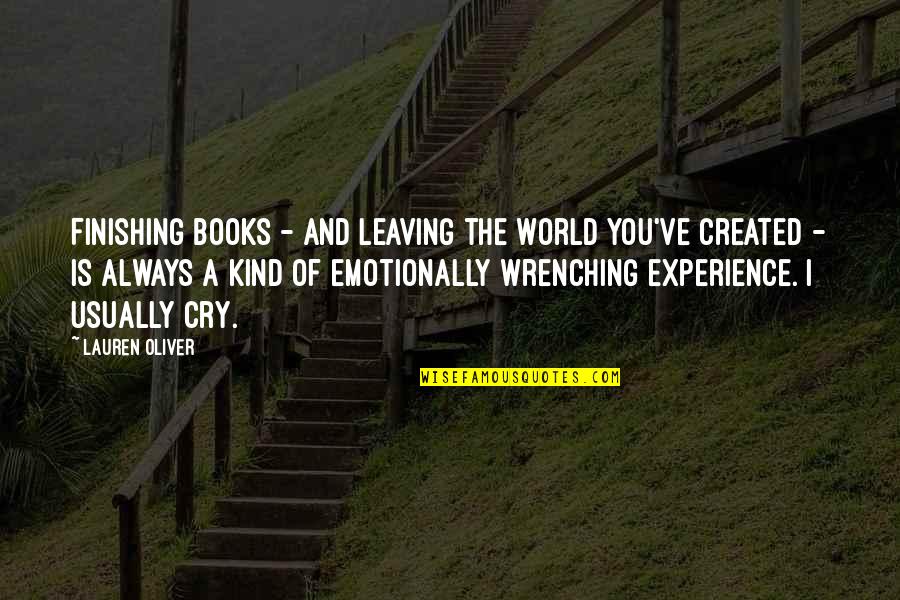 The World And Books Quotes By Lauren Oliver: Finishing books - and leaving the world you've