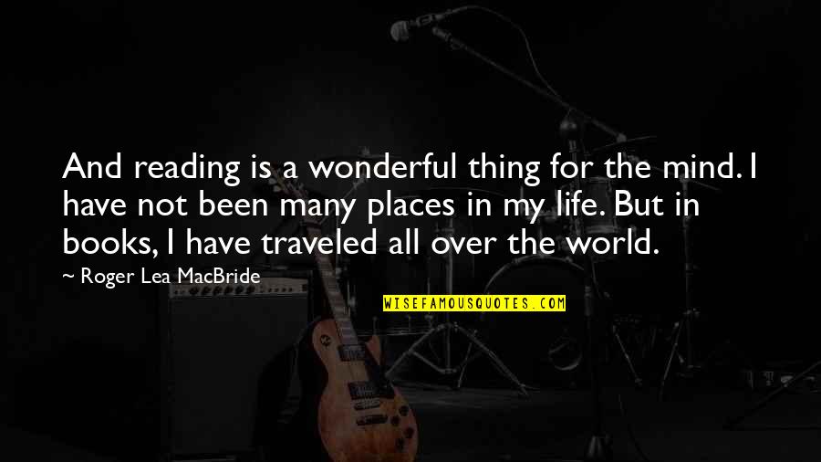 The World And Books Quotes By Roger Lea MacBride: And reading is a wonderful thing for the