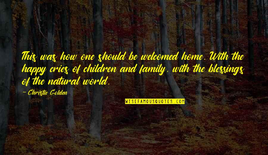 The World And Home Quotes By Christie Golden: This was how one should be welcomed home.