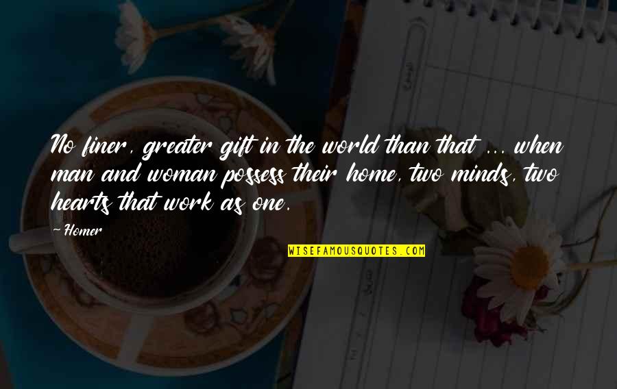 The World And Home Quotes By Homer: No finer, greater gift in the world than